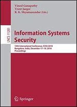 Information Systems Security: 14th International Conference, Iciss 2018, Bangalore, India, December 17-19, 2018, Proceedings