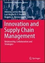 Innovation And Supply Chain Management: Relationship, Collaboration And Strategies
