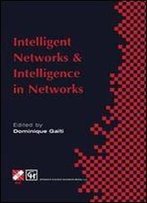 Intelligent Networks And Intelligence In Networks: Ifip Tc6 Wg6.7 International Conference On Intelligent Networks And Intellig
