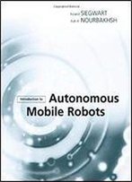 Introduction To Autonomous Mobile Robots (Intelligent Robotics And Autonomous Agents Series)