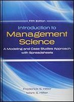 Introduction To Management Science: Modeling And Case Studies Approach With Spreadsheets