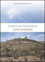 Israelis And Palestinians: Conflict And Resolution