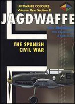 Jagdwaffe Volume One, Section 2: The Spanish Civil War (luftwaffe Colours)