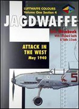 Jagdwaffe Volume One, Section 4: Attack In The West May 1940 (luftwaffe Colours)