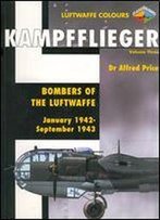 Kampfflieger Volume 3: Bombers Of The Luftwaffe January 1942 - September 1943 (Luftwaffe Colours)