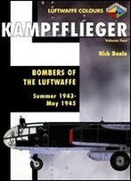 Kampfflieger Volume 4: Bombers Of The Luftwaffe Summer 1943 - May 1945 (Luftwaffe Colours)