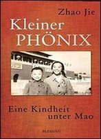 Kleiner Phnix: Eine Kindheit Unter Mao