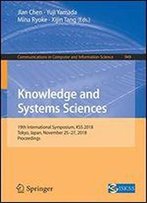 Knowledge And Systems Sciences: 19th International Symposium, Kss 2018, Tokyo, Japan, November 25-27, 2018, Proceedings