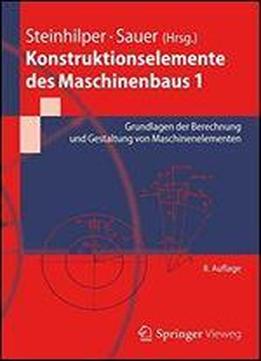 Konstruktionselemente Des Maschinenbaus 1: Grundlagen Der Berechnung Und Gestaltung Von Maschinenelementen