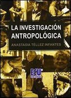 La Investigacion Antropologica