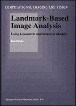 Landmark-based Image Analysis: Using Geometric And Intensity Models