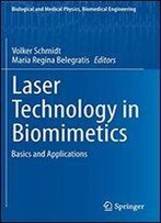 Laser Technology In Biomimetics: Basics And Applications (Biological And Medical Physics, Biomedical Engineering)