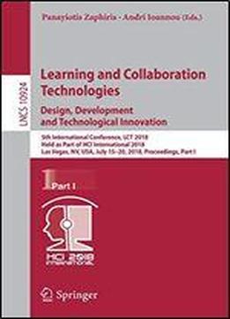 Learning And Collaboration Technologies. Design, Development And Technological Innovation (lecture Notes In Computer Science)