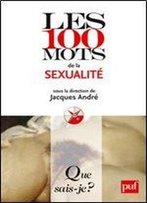 Les 100 Mots De La Sexualit