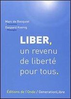 Liber, Un Revenu De Liberte Pour Tous : Une Proposition D'Impot Negatif En France