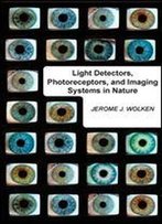 Light Detectors, Photoreceptors, And Imaging Systems In Nature