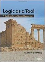 Logic As A Tool: A Guide To Formal Logical Reasoning