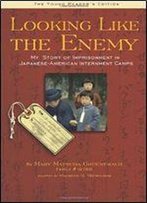 Looking Like The Enemy: My Story Of Imprisonment In Japanese-American Internment Camps