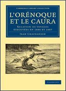 L'ornoque Et Le Caura: Relation De Voyages Executes En 1886 Et 1887