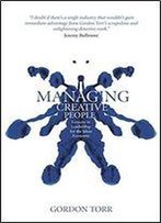 Managing Creative People: Lessons In Leadership For The Ideas Economy