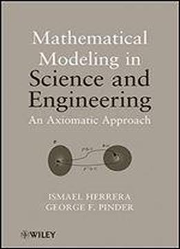 Mathematical Modeling In Science And Engineering: An Axiomatic Approach