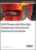 Max Phases And Ultra-High Temperature Ceramics For Extreme Environments