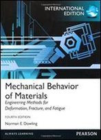 Mechanical Behavior Of Materials: Engineering Methods For Deformation, Fracture, And Fatigue