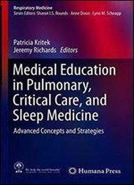 Medical Education In Pulmonary, Critical Care, And Sleep Medicine: Advanced Concepts And Strategies