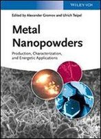 Metal Nanopowders: Production, Characterization, And Energetic Applications