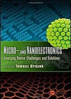 Micro- And Nanoelectronics: Emerging Device Challenges And Solutions