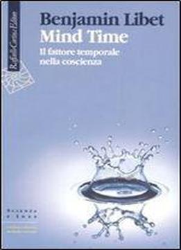 Mind Time. Il Fattore Temporale Nella Coscienza