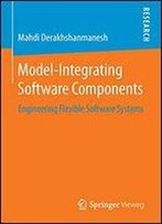 Model-Integrating Software Components: Engineering Flexible Software Systems