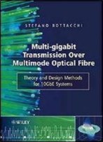 Multi-Gigabit Transmission Over Multimode Optical Fibre: Theory And Design Methods For 10gbe Systems
