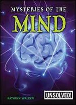 Mysteries Of The Mind (unsolved!)