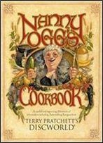 Nanny Ogg's Cookbook: A Useful And Improving Almanack Of Information Including Astonishing Recipes From Terry Pratchett's Discw