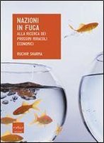 Nazioni In Fuga. Alla Ricerca Dei Prossimi Miracoli Economici (Italian Edition)