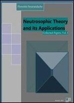 Neutrosophic Theory And Its Applications