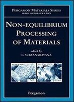 Non-Equilibrium Processing Of Materials, Volume 2 (Pergamon Materials Series)