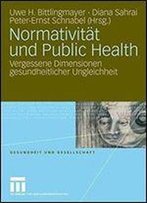 Normativitat Und Public Health: Vergessene Dimensionen Gesundheitlicher Ungleichheit
