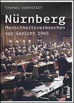 Nrnberg: Menschheitsverbrechen Vor Gericht 1945