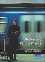 Nuclear And Particle Physics (2nd Edition)
