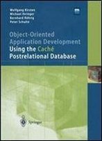 Object-Oriented Application Development Using The Cache Postrelational Database