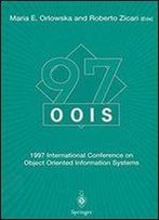 Oois97: 1997 International Conference On Object Oriented Information Systems 1012 November 1997, Brisbane Proceedings