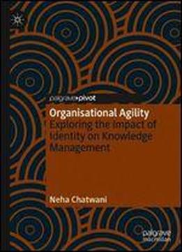 Organisational Agility: Exploring The Impact Of Identity On Knowledge Management