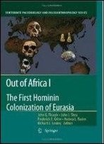 Out Of Africa I: The First Hominin Colonization Of Eurasia (Vertebrate Paleobiology And Paleoanthropology)