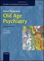 Oxford Textbook Of Old Age Psychiatry