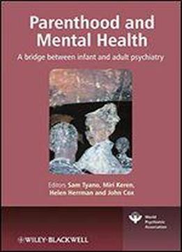 Parenthood And Mental Health: A Bridge Between Infant And Adult Psychiatry
