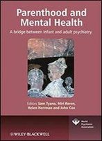 Parenthood And Mental Health: A Bridge Between Infant And Adult Psychiatry
