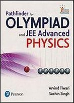 Pathfinder For Olympiad And Jee (Advanced) Physics