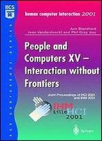 People And Computers Xvinteraction Without Frontiers: Joint Proceedings Of Hci 2001 And Ihm 2001